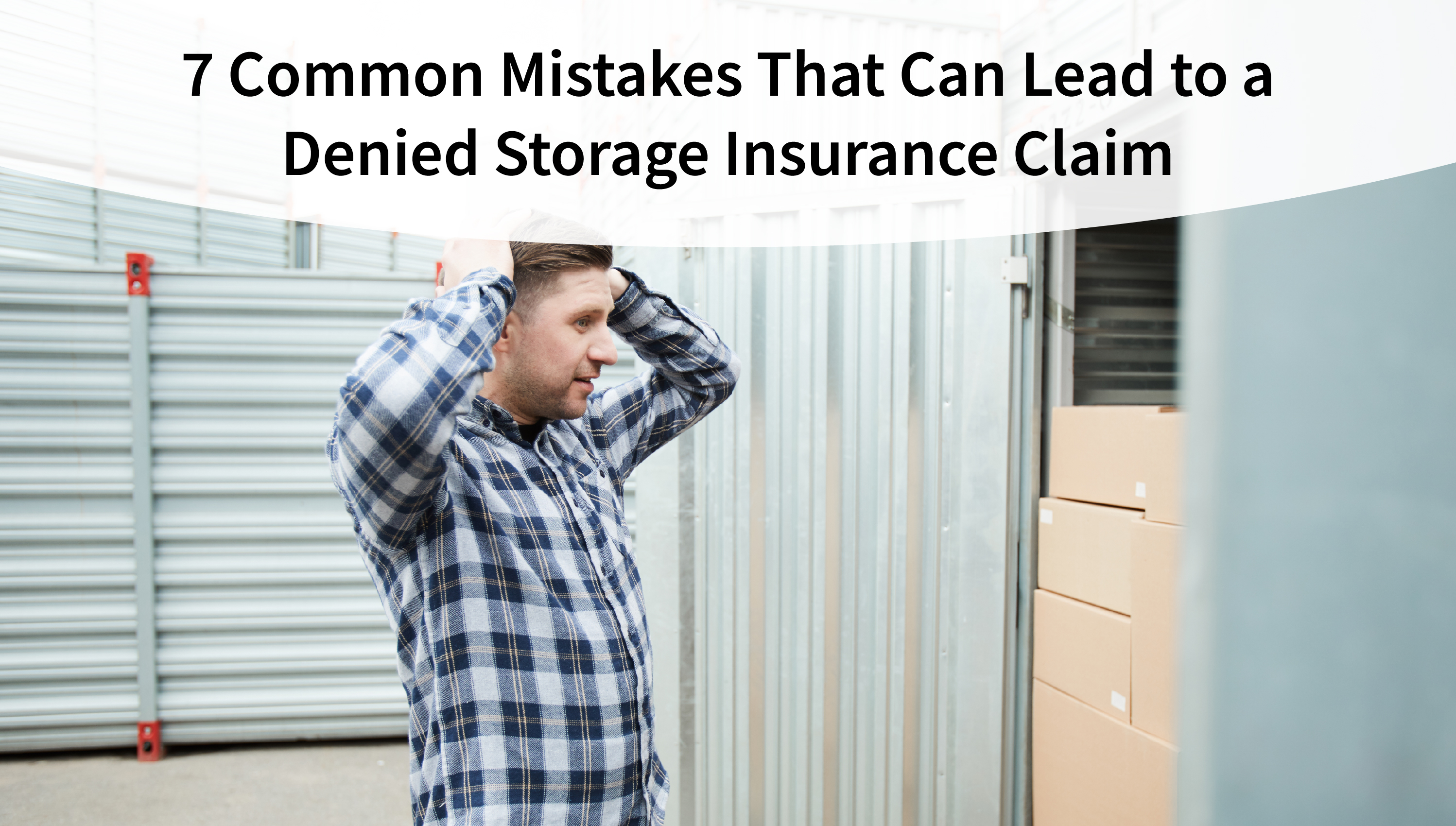 7 Common Mistakes That Can Lead to a Denied Storage Insurance Claim